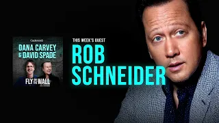 Rob Schneider (Part 2) | Full Episode | Fly on the Wall with Dana Carvey and David Spade