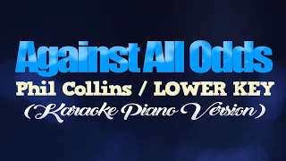 AGAINST ALL ODDS - Phil Collins/LOWER VERSION (KARAOKE PIANO VERSION)