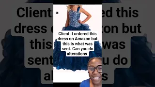 Client: I ordered this dress on Amazon but this is what was sent. Can you do alterations?