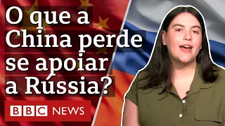 O que China tem a perder ao apoiar a Rússia?