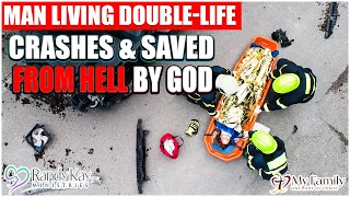 Man Living Double-Life Crashes & Saved From Hell by God