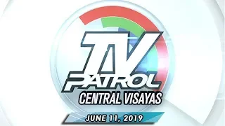 TV Patrol Central Visayas - June 11, 2019