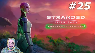 Stranded: Alien Dawn - Robots and Guardians - Episode 25