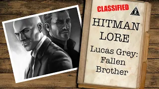 HITMAN Lore | Lucas Grey: Fallen Brother