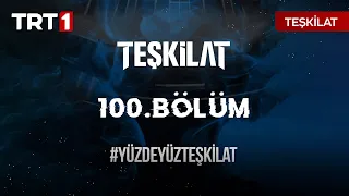 Teşkilat 100. Bölümünü Kutluyor! 💥 | @TeskilatTRT