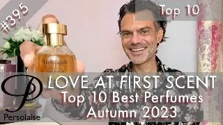 Top 10 perfumes for autumn 2023 - sophisticated scents on Persolaise Love At First Scent episode 395