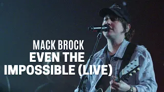 Mack Brock – Even The Impossible (Official Live Video)