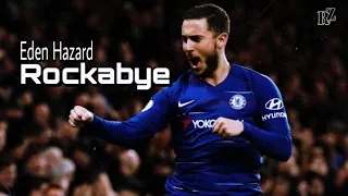 Eden Hazard • Rockabye • Skill&Goal | HD