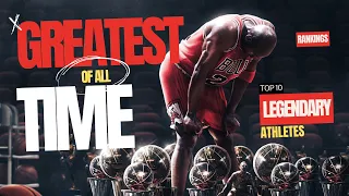Greatest of All Time | Top 10 Legendary Athletes