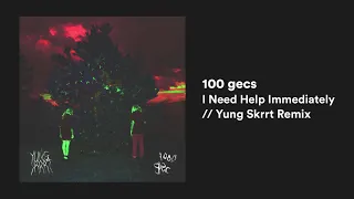 100 gecs - I Need Help Immediately (Yung Skrrt Remix) // Audio Stream