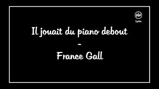 Il jouait du piano debout - France Gall (Lyrics/Paroles)
