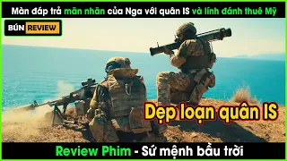 Màn đáp trả mãn nhãn của Nga với phiến quân IS và lính đánh thuê Mỹ - REVIEW PHIM: SỨ MỆNH BẦU TRỜI