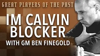 Great Players of the Past: IM Calvin Blocker