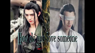 XUE YANG & XIAO XINGCHEN || The Untamed || How Do You Love Someone