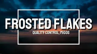 Quality Control, Migos - Frosted Flakes (Lyrics)