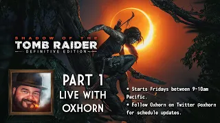 Oxhorn Plays Shadow of the Tomb Raider - Part 1