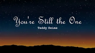 You're still the one (Lyrics) - Teddy Swims