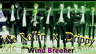 『We Rollin x Drippy 』- 「Wind Breaker」[Edit/Amv] | Gane Fight  |