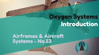 Introduction - Oxygen Systems - Airframes & Aircraft Systems #53