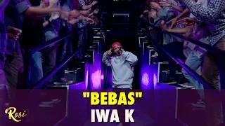 Iwa K - Bebas | ROSI