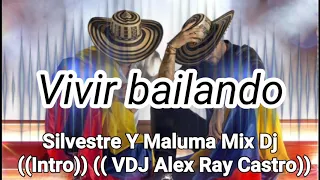 Vivir bailando - Silvestre Y Maluma Remix Dj ((Intro)) (( Dj Alex Ray Castro ))