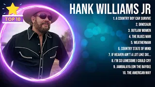 Hank Williams Jr 2024 MIX ~ Top 10 Best Songs ~ Greatest Hits ~ Full Album