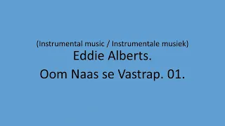 Eddie Alberts - Oom Naas se Vastrap. 01.