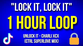 "lock it, lock it" | Unlock it - Charli XCX (CTRL Superlove Mix) "TikTok Song" [1 HOUR]
