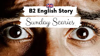 INTERMEDIATE ENGLISH STORY 😟The Sunday Scaries 😟 B2 | Level 5 - 6 | BRITISH ENGLISH WITH SUBTITLES