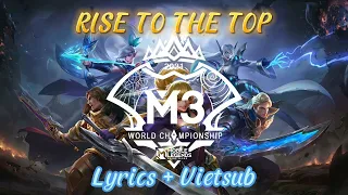 Mobile Legends | Rise to the top [M3 Theme song] (Lyrics + Vietsub)