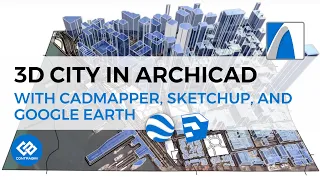 Build a 3D City in ARCHICAD using CADMAPPER, SKP & Google Earth Imagery