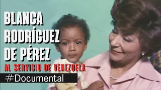 Documental: "Blanca Rodríguez de Pérez. Al servicio de Venezuela"