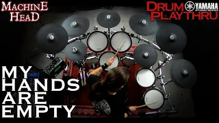 MACHINE HEAD: "My Hands Are Empty" - Yamaha DTX900m Drum Play-through by Matt Alston