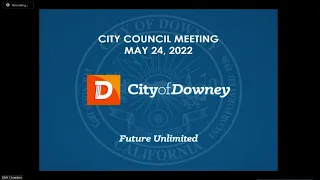 Downey City Council Meetings - 5/24/2022