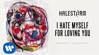 Halestorm - I Hate Myself For Loving You (Joan Jett and the Blackhearts Cover) [Official Audio]