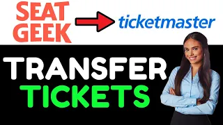 TRANSFER TICKETS TO SEATGEEK FROM TICKETMASTER 2024! (FULL GUIDE)