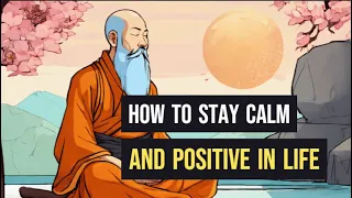 How To Stay Calm And Positive In Life - Zen Wisdom - Motivational Story