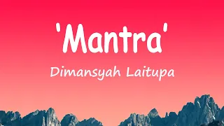 Dimansyah Laitupa - Mantra (Lirik Lagu)