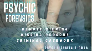 Psychic Forensics: Remote  Viewing & Criminal Casework | Psychic Angela Thomas