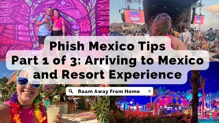 Phish Mexico Tips | Part 1 of 3: Arrival & Moon Palace Resort Tips