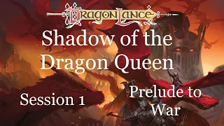 Dragonlance: Shadow of the Dragon Queen. Session 1. Prelude to War.