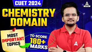 CUET 2024 Most Important Topics to Score 180+ in Chemistry Domain | By Shikhar Sir
