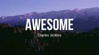 Awesome Lyrics - Charles Jenkins & Fellowship Chicago