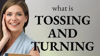 Understanding "Tossing and Turning": A Guide to Sleepless Nights