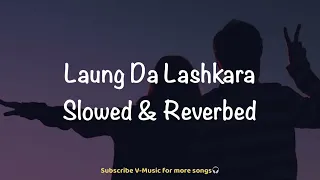 Laung Da Lashkara (Slowed & Reverbed) | Patiala House | Akshay Kumar & Anushka Sharma | V-Music