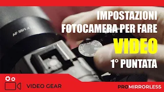 IMPOSTAZIONI FOTOCAMERA PER FARE VIDEO - 1° PUNTATA