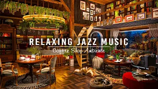 Relaxing Jazz Instrumental Music☕Cozy Coffee Shop & Warm Jazz Music to Work,Study | Background Music