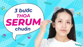 3 Bước Thoa Serum Đúng Cách - Skincare Cơ Bản Cho Người Mới Bắt Đầu