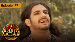 Jodha Akbar - Ep 177 - La fougueuse princesse et le prince sans coeur - Série en français - HD