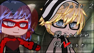 Broken Heart | GCMM MLB | Part 2 | Adrinette/MariChat | Gacha Club |